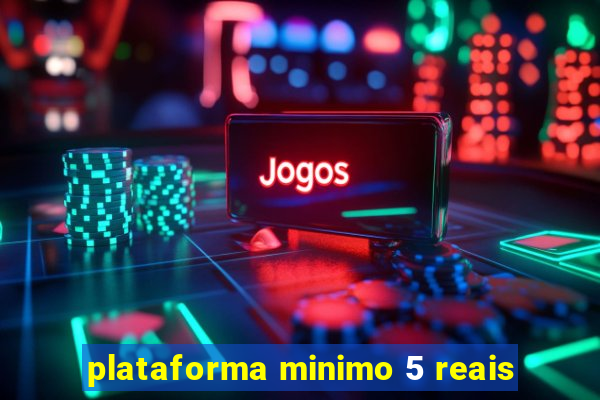 plataforma minimo 5 reais